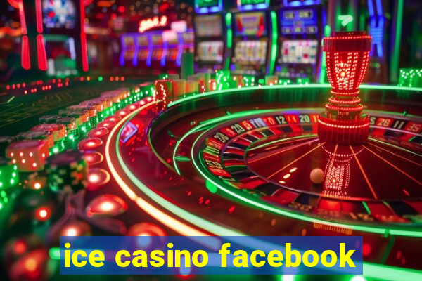 ice casino facebook